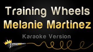 Melanie Martinez - Training Wheels (Karaoke Version)