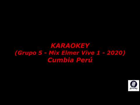 Grupo 5 - Mix Elmer Vive 1 - 2020 (Karaokey Cumbia Peru)