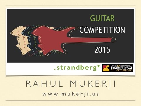 Rahul Mukerji: Strandberg Guitar Competition 2015 Entry