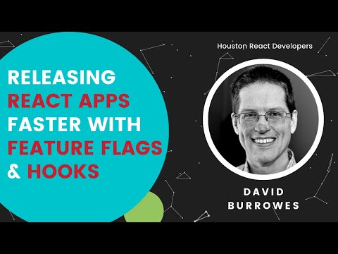 Releasing React Apps Faster with Feature Flags and Hooks • David Burrowes