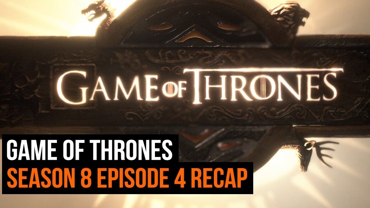 Game of Thrones Season 8 Episode 4 Recap - YouTube