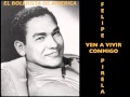VEN A VIVIR CONMIGO-FELIPE PIRELA