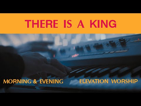 Video thumbnail for There Is A King (Morning & Evening)
