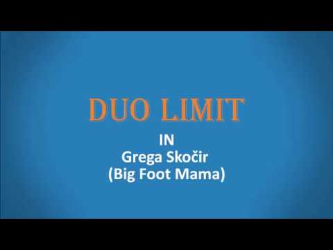 Duo Limit in Grega Skočir (Big Foot Mama)