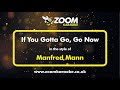 Manfred Mann - If You Gotta Go, Go Now - Karaoke Version from Zoom Karaoke