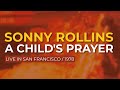 Sonny Rollins - A Child's Prayer (Live in San Francisco / 1978) (Official Audio)
