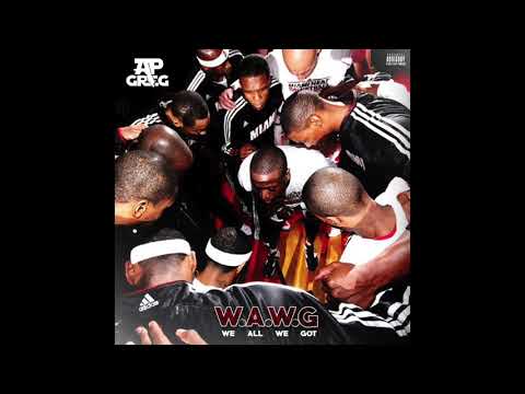 AP GREG - W.A.W.G (We All We Got)