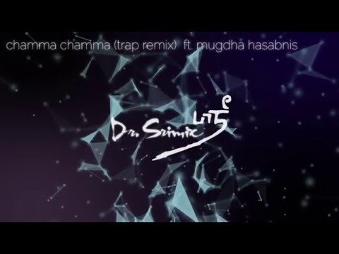 Chamma Chamma (Trap Remix) - Dr. Srimix ft. Mugdha Hasabnis