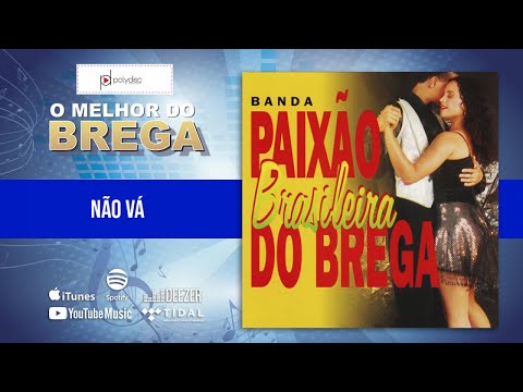 Banda Paixão Brasileira do Brega - Não Vá