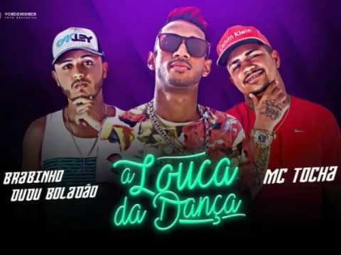 MC TOCHA MC BRABINHO E DUDU BOLADÃO - A LOUCA DA DANÇA (ÁUDIO OFICIAL