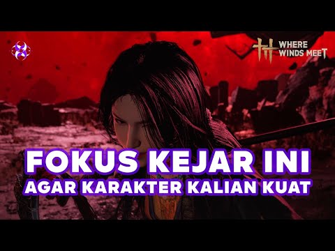 Where Winds Meet: Tips Cara Memperkuat Karakter