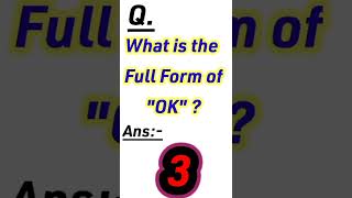 Full Form of Ok।। General knowledge।। Ok ର Full Form।।