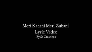 Meri Kahani Meri Zubani - Lyrics Video ❣️