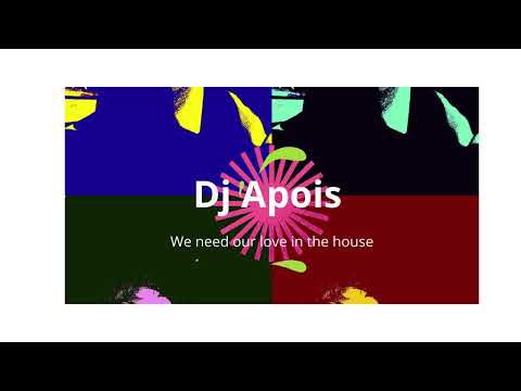 Dj Apois - We need our love in the house