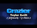 CRAZIER - Taylor Swift (KARAOKE VERSION)