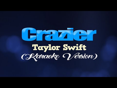 CRAZIER - Taylor Swift (KARAOKE VERSION)