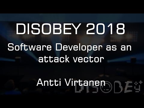 Disobey 2018 - Software Developer as an attack vector - Antti Virtanen