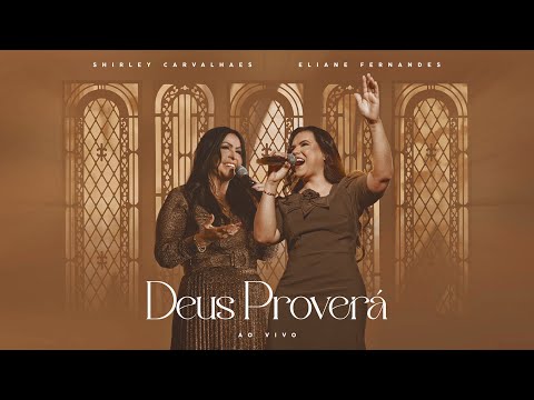Deus Proverá I Shirley Carvalhaes - Feat Eliane Fernandes