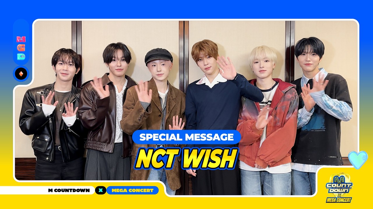 [M COUNTDOWN X MEGA CONCERT] SPECIAL MESSAGE with NCT WISH