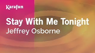 Karaoke Stay With Me Tonight - Jeffrey Osborne *