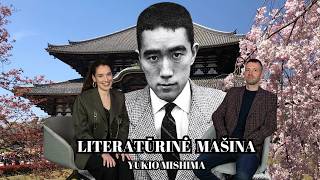 10. „Literatūrinė mašina“: Ieva Cijūnėlytė ir Mantautas Ruzas apie Yukio Mishimą