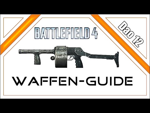 BATTLEFIELD 4 - Waffen-Guide - Dao 12 - [DEUTSCH][HD+[PC]