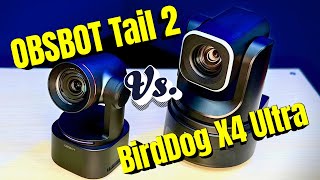 OBSBOT Tail 2 vs BirdDog X4 Ultra — Which PTZ Camera Is Worth It in 2026 A Complete Honest  Review