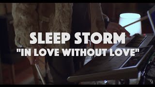 Sleep Storm &quot;In Love Without Love&quot; | Big Blue North