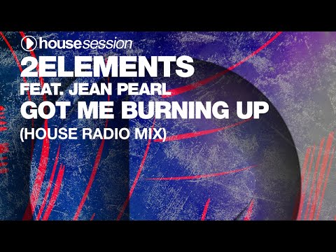 2elements feat. Jean Pearl - Got Me Burning Up (House Radio Mix)