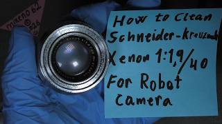 How to Clean Schneider-Kreuznach Xenon 1.1:9 / 40 for RoBoT IIa