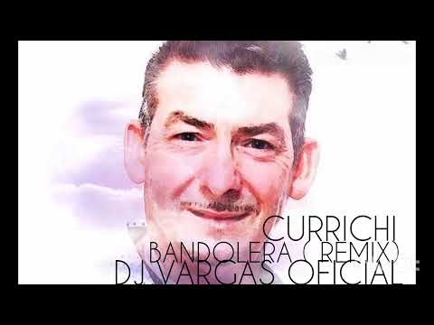 CURRICHI/BANDOLERA/ REMIX DJ VARGAS OFICIAL 