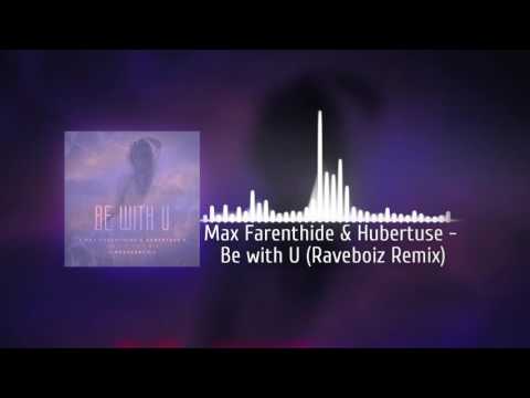 Max Farenthide & Hubertuse feat. Meeshant - Be with U (Raveboiz Remix)