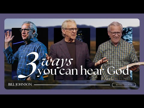 The Many Ways YOU Can Hear God’s Voice | His Word, His People, & Holy Spirit | Bill Johnson Sermon