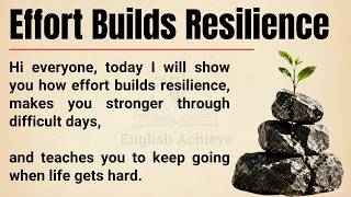 Effort Builds Resilience 🔥 || How Hard Times Make You Stronger & Mentally Tough || Graded Reader ✅