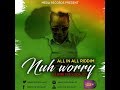I Am Bire - Nuh Worry [Official Audio]