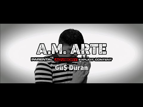 A.M ARTE -- GU$ DURAN [ Video Oficial ] Prod. La Rampa Récord