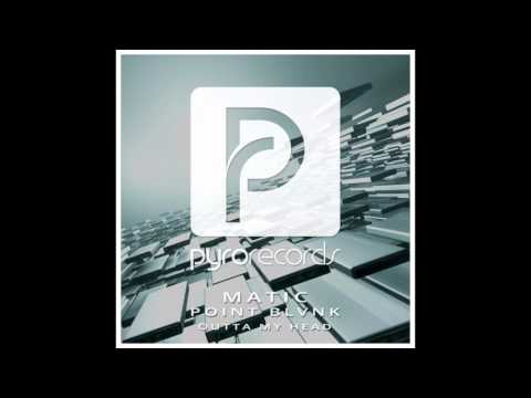MVTIC, POINT BLVNK - Outta My Head [PYRO RECORDS] (2016)