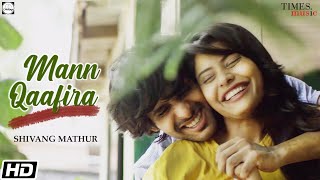 MANN QAAFIRA SONG LYRICS SHIVANG MATHUR