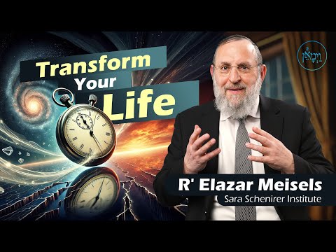 Transform Your Life | Rabbi Elazar Meisels