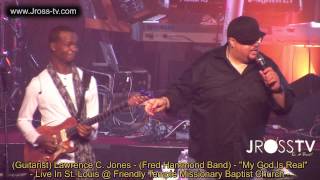 James Ross @ Lawrence Jones (Fred Hammond Band) Solo!!! - "My God Is Real" - www.Jross-tv.com