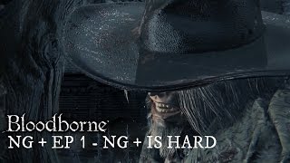 preview picture of video 'Bloodborne NG + Gameplay Walkthrough EP 1 - NG + Is Hard'