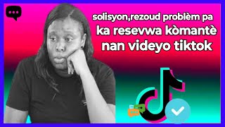 🟢Solisyon,men kòman pou rezoud problèm pa ka resevwa kòmantè nan videyo tiktok nan videyo sa et