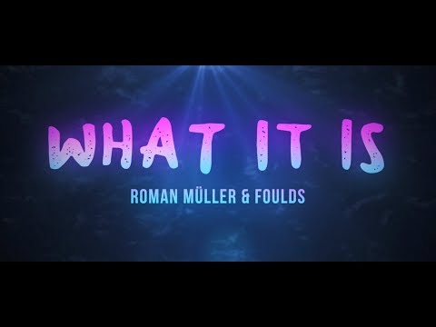 Roman Müller & Foulds - What It Is (Lyric Video)