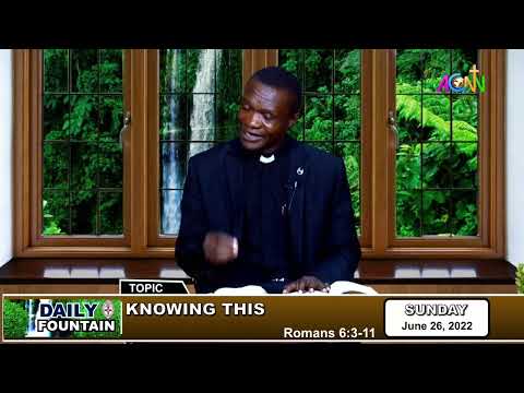 DAILY FOUNTAIN DEVOTIONAL OF JUNE 26, 2022 - THE REV'D CANON TAKUSO EZE