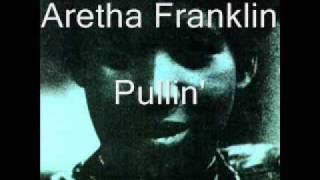 Aretha Franklin - Pullin&#39;