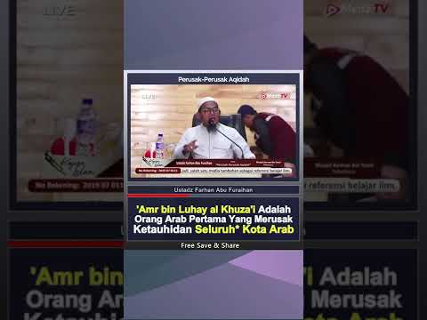 'Amr bin Luhay Al Khuza'i Orang Pertama Perusak Tauhid Di Tanah Arah - Ustadz Farhan Abu Furaihan