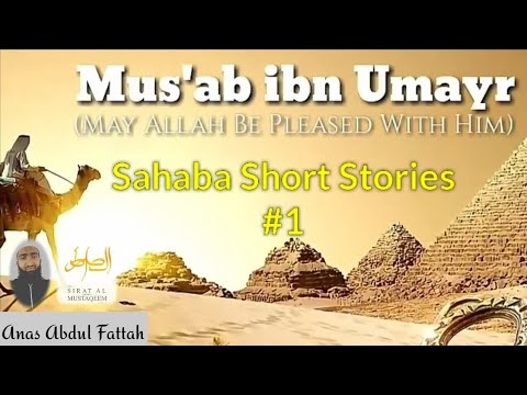 Sahaba Short Stories 01 | Musab ibn Umayr R.A.