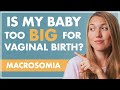 MACROSOMIA Is My BABY TOO BIG For A Vaginal Birth