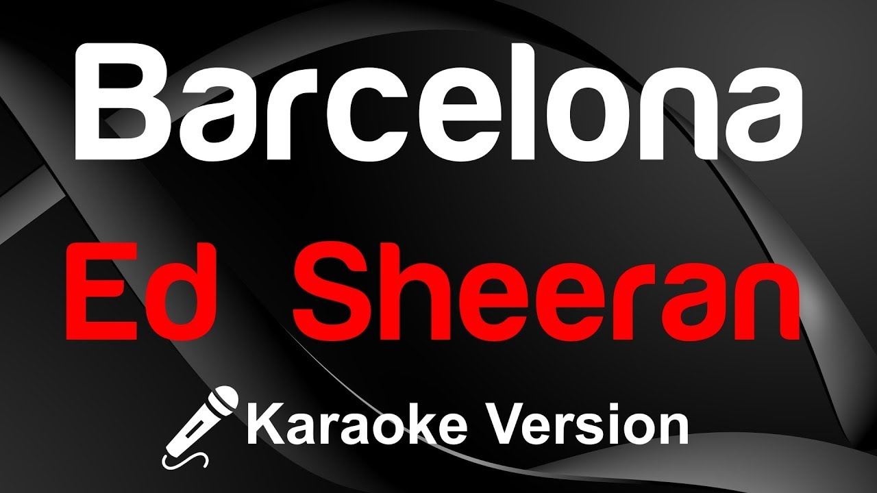 🎤 Ed Sheeran – Barcelona Karaoke - King Of Karaoke