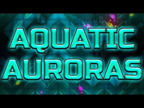 AQUATIC AURORAS IS HARDER THAN ARCTIC LIGHTS | Extreme Demon | Geometry Dash